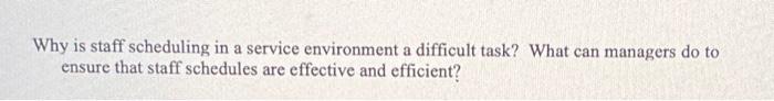 Why is staff scheduling in a service environment