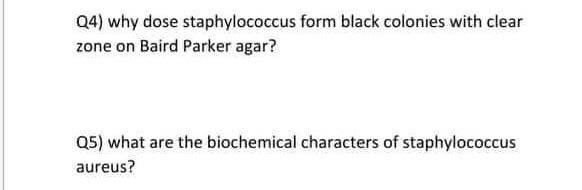 Q4) why dose staphylococcus form black colonies