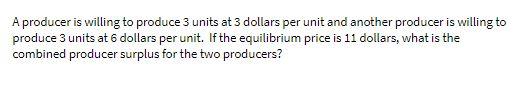 A producer is willing to produce 3 units at 3