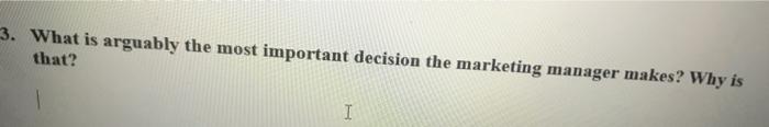 3. What is arguably the most important decision