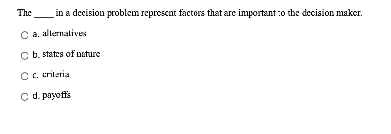 The in a decision problem represent factors that