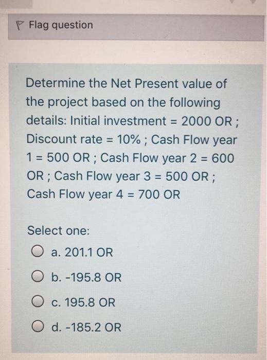 Flag question Determine the Net Present value of
