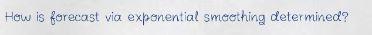 How is forecast via exponential smeething