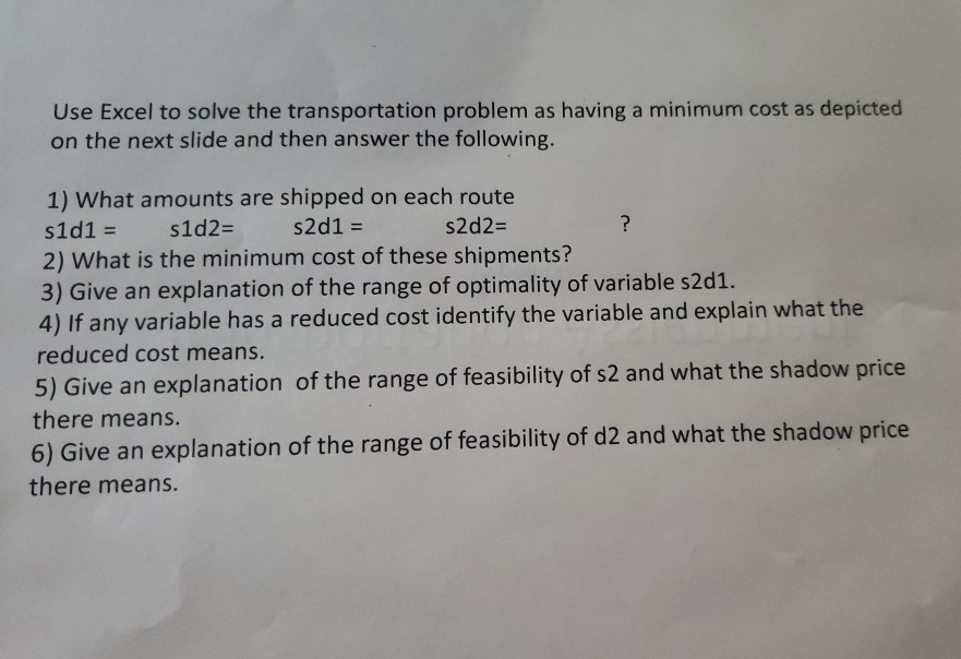 Use Excel to solve the transportation problem as
