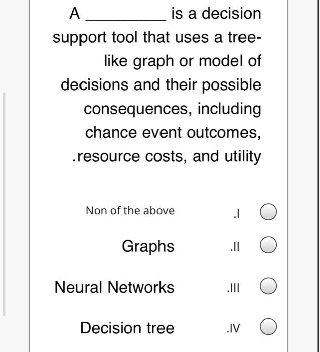 is a decision support tool that uses a tree- like