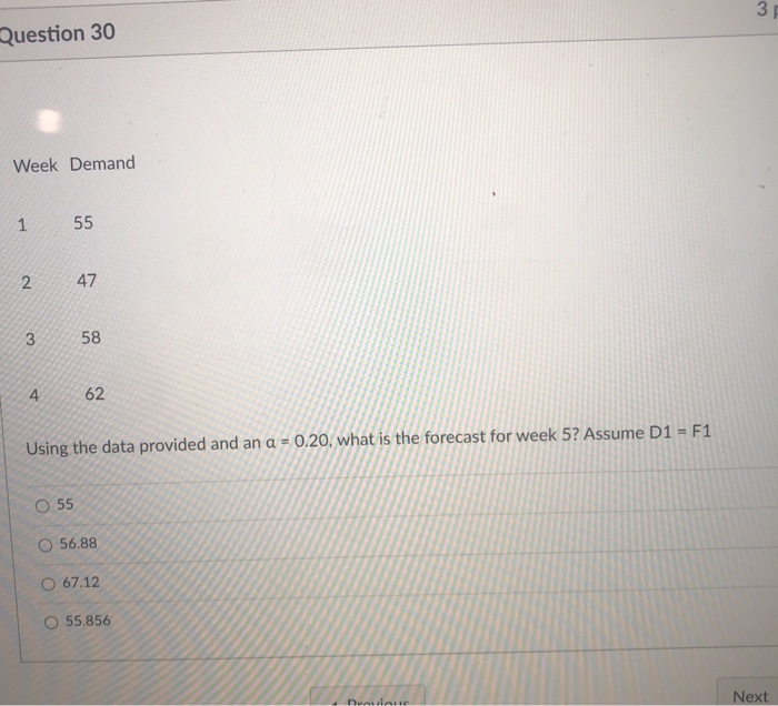 31 Question 30 Week Demand 1 55 2 47 3 58 4 62
