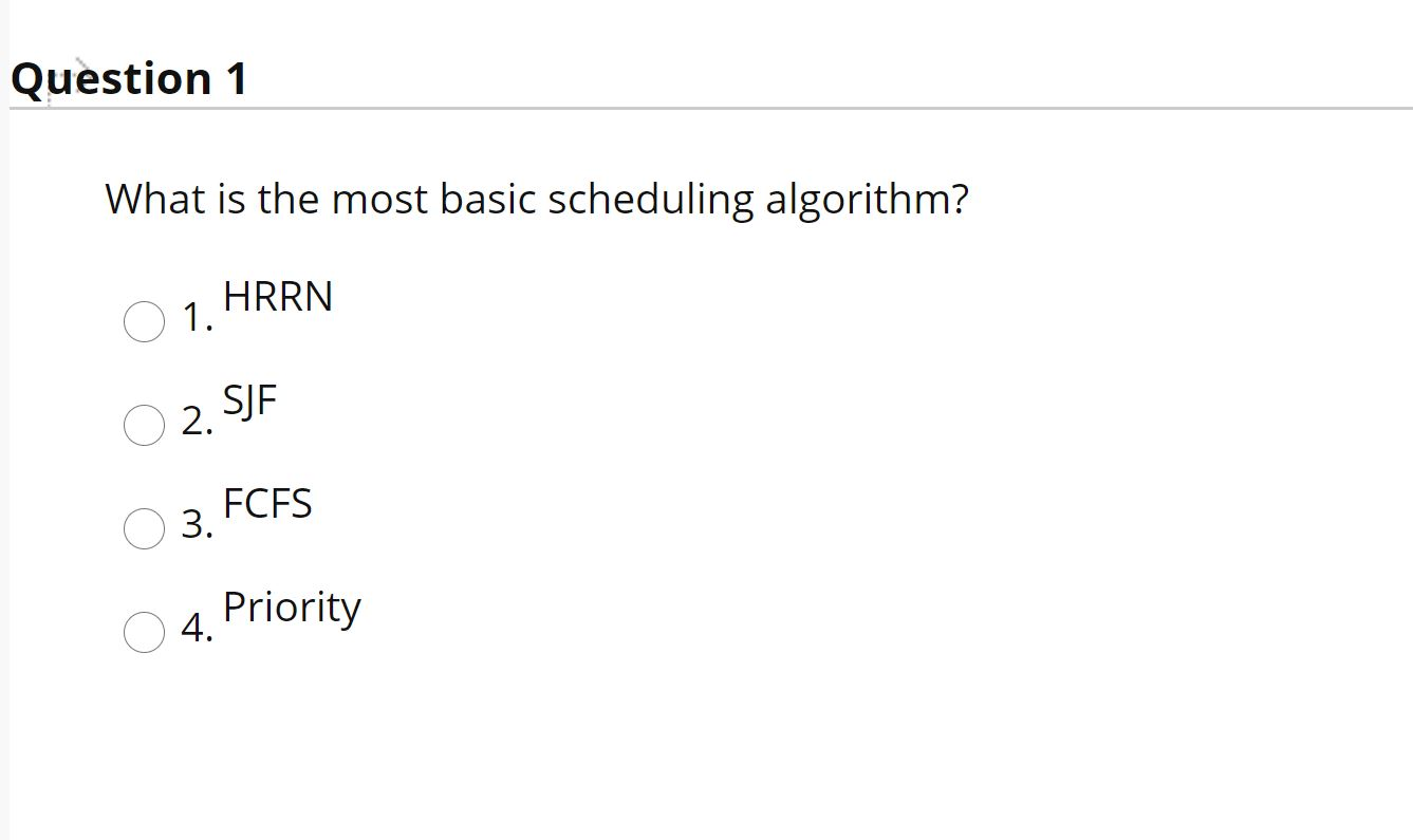 Question 1 What is the most basic scheduling