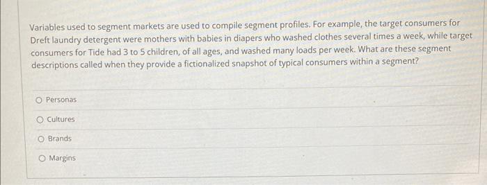 Variables used to segment markets are used to