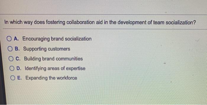 In which way does fostering collaboration aid in