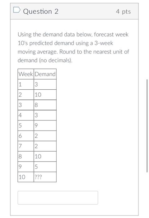 Question 2 4 pts Using the demand data below,