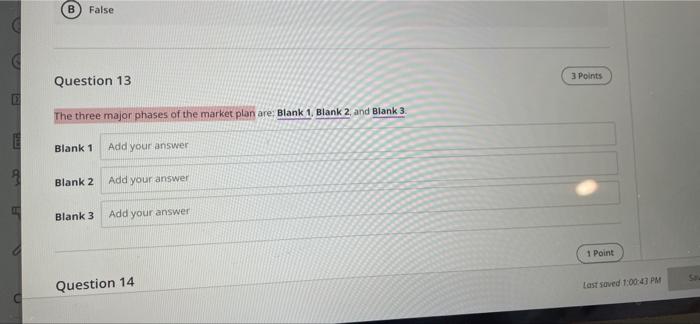 B False 3 Points Question 13 The three major