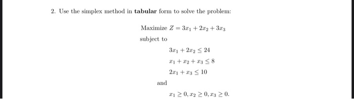 2. Use the simplex method in tabular form to