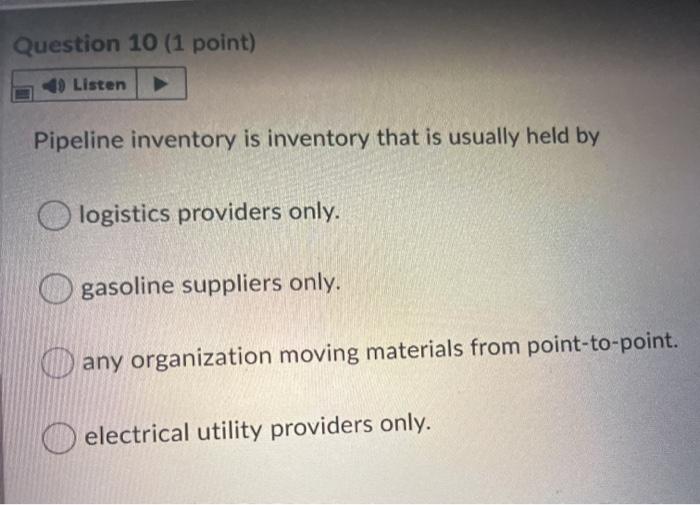 Question 10 (1 point) 9 Listen Pipeline inventory
