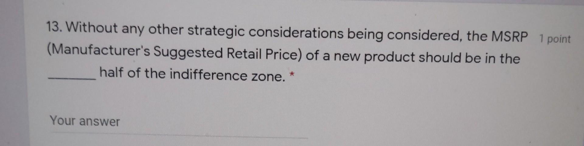 13. Without any other strategic considerations