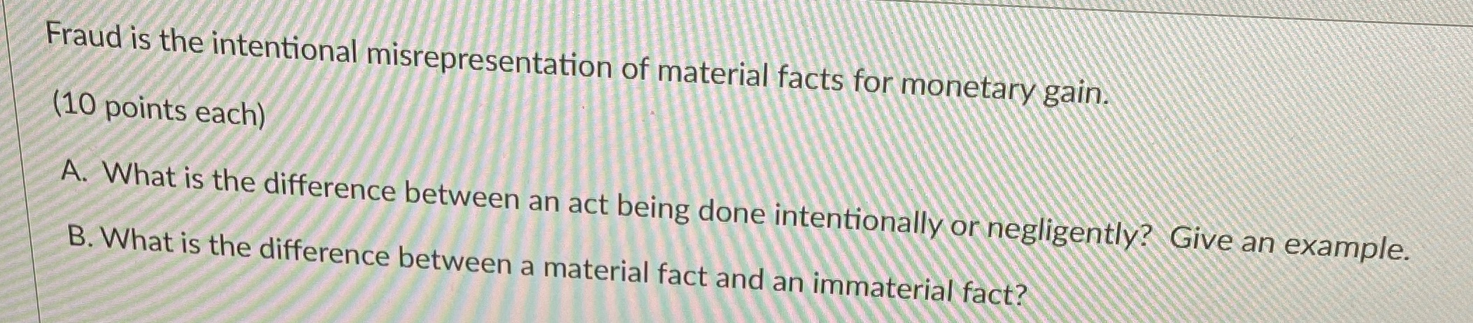 Fraud is the intentional misrepresentation of