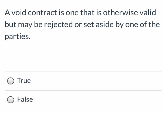 A void contract is one that is otherwise valid