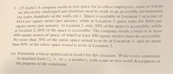 3. (25 marks) A company needs to rent space for