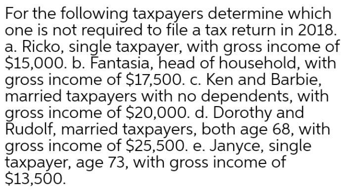 For the following taxpayers determine which one