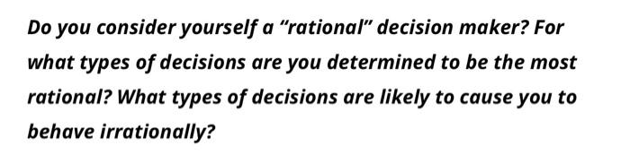 Do you consider yourself a "rational" decision
