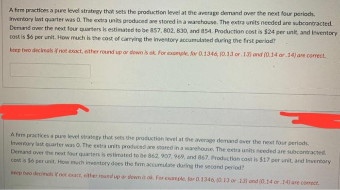 A firm practices a pure level strategy that sets