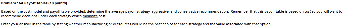 Problem 16A Payoff Tables (10 points) Based on