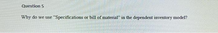 Question 5 Why do we use "Specifications or bill