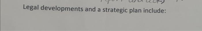Legal developments and a strategic plan include