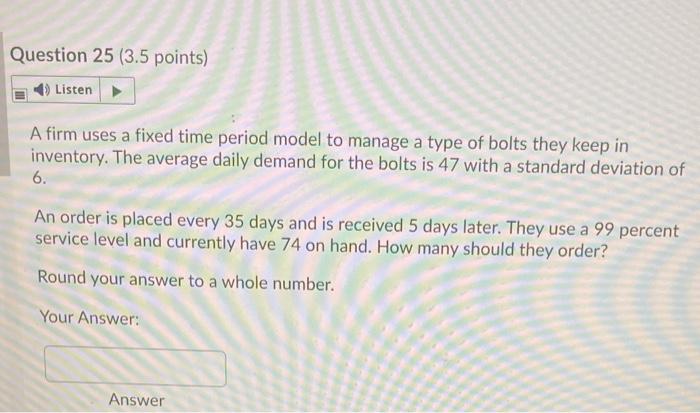 Question 25 (3.5 points) Listen A firm uses a