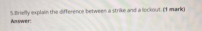 5.Briefly explain the difference between a strike