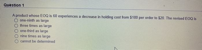 Question 1 A product whose EOQ is 60 experiences