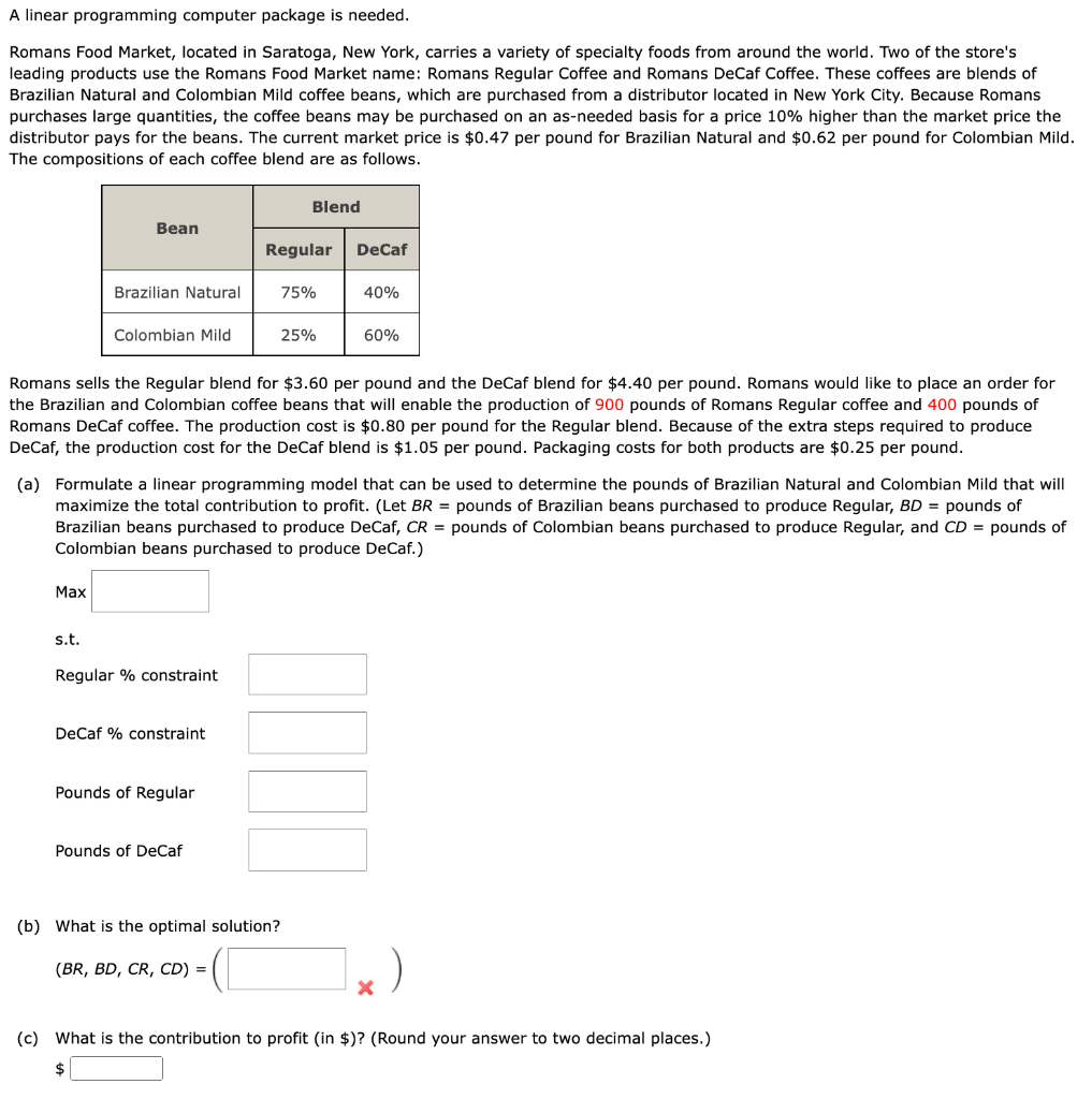 A linear programming computer package is needed.
