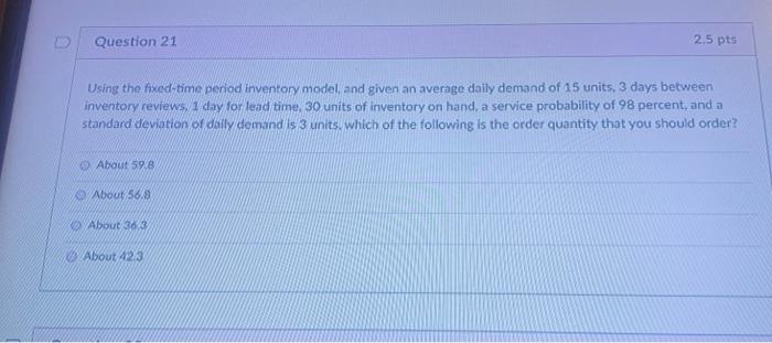 Question 21 2.5 pts Using the fixed-time period