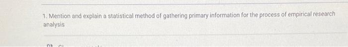 1. Mention and explain a statistical method of