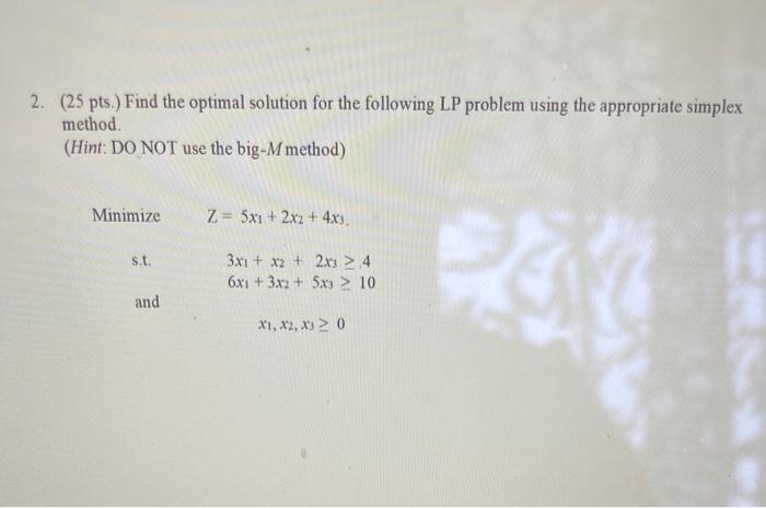 2. (25 pts.) Find the optimal solution for the