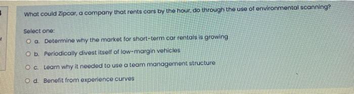 3 What could Zipcar, a company that rents cars by