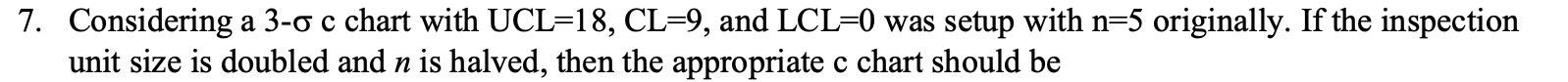 7. Considering a 3-0 c chart with UCL=18, CL=9,