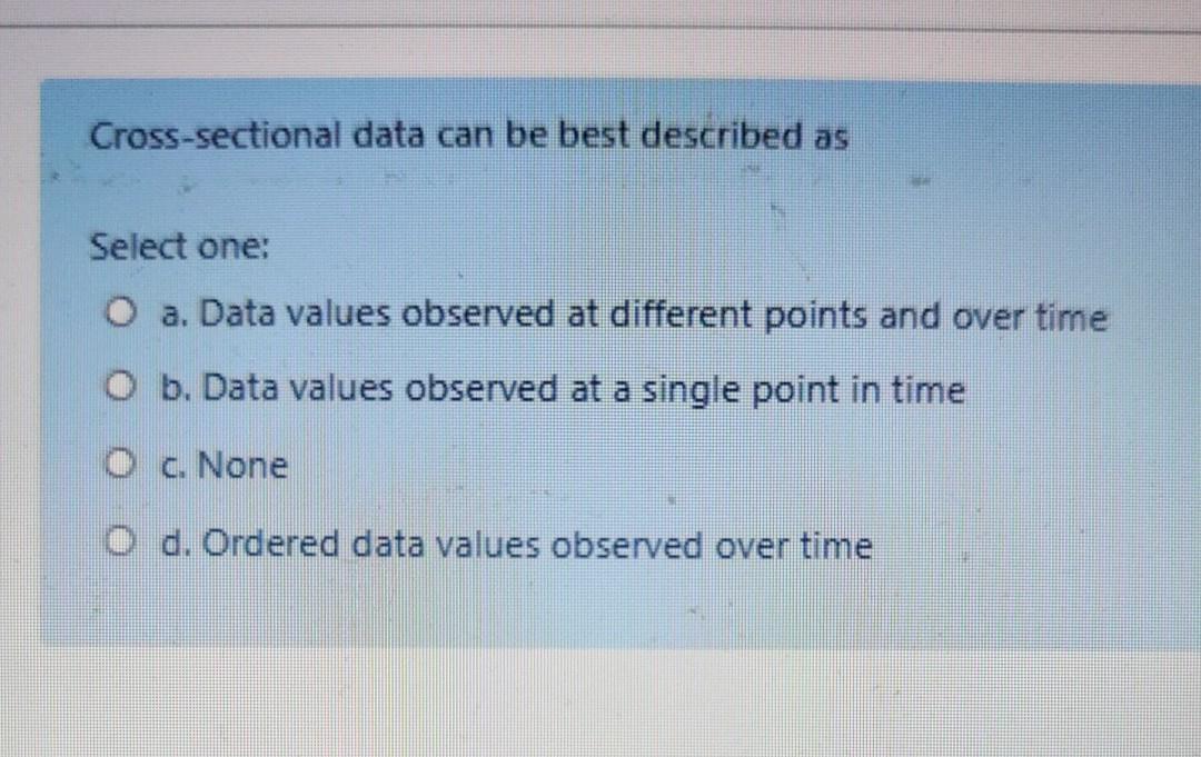 Cross-sectional data can be best described as
