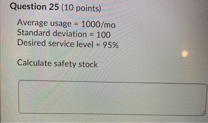 Question 25 (10 points) Average usage = 1000/mo
