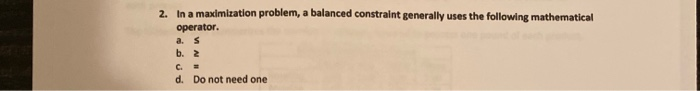 2. In a maximization problem, a balanced