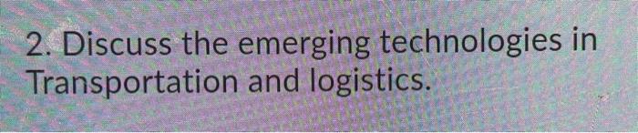 2. Discuss the emerging technologies in