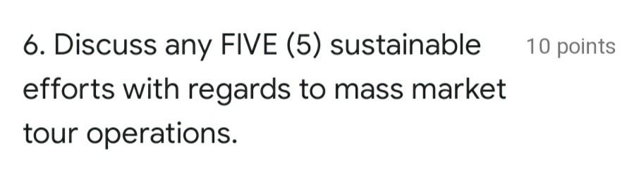 10 points 6. Discuss any FIVE (5) sustainable