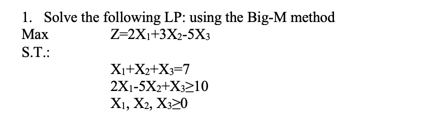 1. Solve the following LP: using the Big-M method