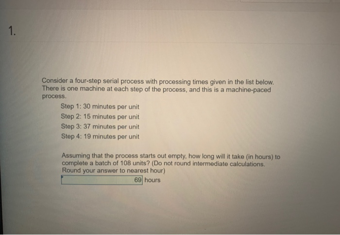 1. Consider a four-step serial process with
