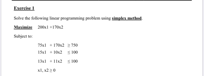Exercise 1 Solve the following linear programming