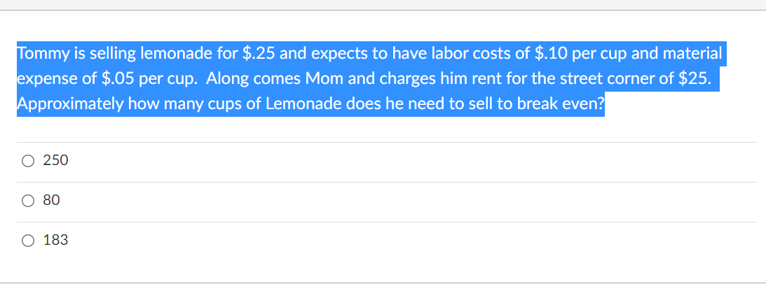 Tommy is selling lemonade for $.25 and expects to