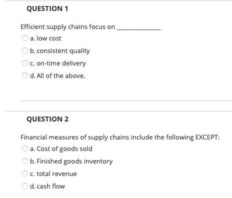 Please answer all Efficient supply chains focus