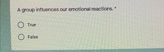 A group influences our emotional reactions. *
