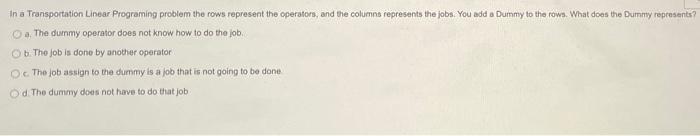 In a Transportation Linear Programing problem the