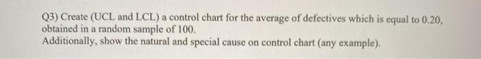 Q3) Create (UCL and LCL) a control chart for the