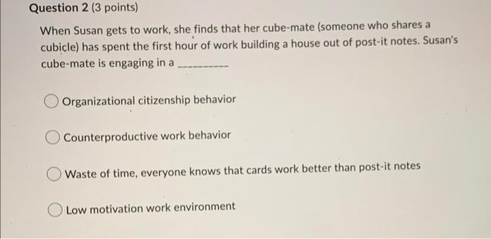 Question 2 (3 points) When Susan gets to work,